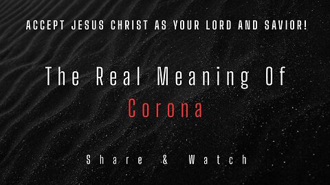 MUST WATCH!-COVID VACCINE MARK OF THE BEAST!-THE REAL MEANING OF CORONA!
