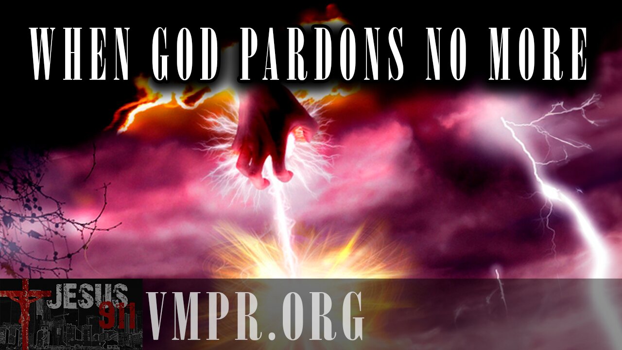 21 Oct 25, Jesus 911: When God Pardons No More