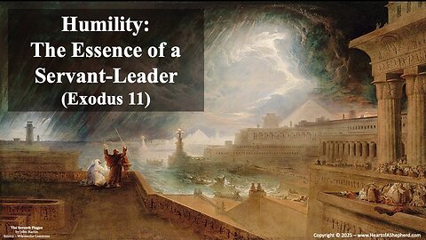 Humility: The Essence of a Servant-Leader (Exodus 11) – A Bible study from www.HeartofAShepherd.com