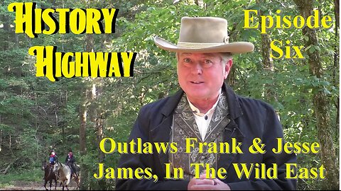 History Highway S2 EP3 Wild West Outlaws Frank and Jesse James