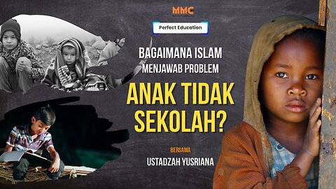Bagaimana Islam Menjawab Problem Anak Tidak Sekolah? | Perfect Education