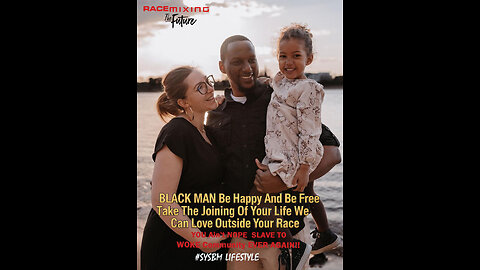 Joins The Movement: INTERRACIAL LOVE MATTERS #RACEMIXINGISTHEFUTURE #SYSBMLIFESTYLES