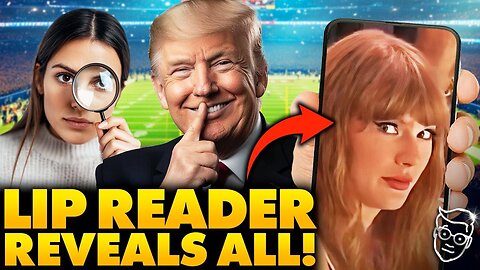 Lip Reader REVEALS Taylor Swift_s HORRIFIED Reaction to being BOOED at Super Bowl_ Trump TORCHES Her