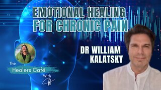 Emotional Healing for Chronic Pain with Dr William Kalatsky & Manon on The Healers Café