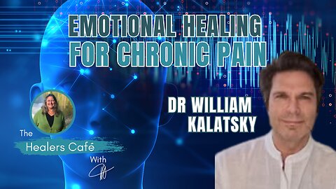 Emotional Healing for Chronic Pain with Dr William Kalatsky & Manon on The Healers Café