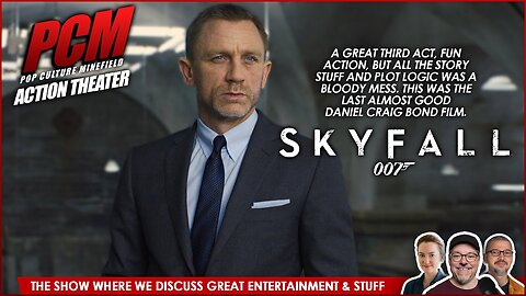 Movie Geeks Discuss James Bond 007 SKYFALL (2012) The Last Good Craig Film?