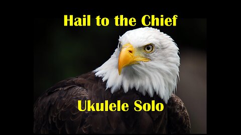 Hail to the Chief Ukulele Instrumental Solo