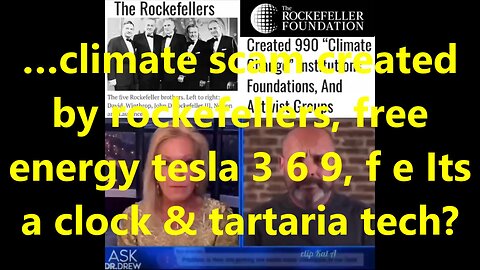 …climate scam created by rockefellers, free energy tesla 3 6 9, f e Its a clock & tartaria tech?