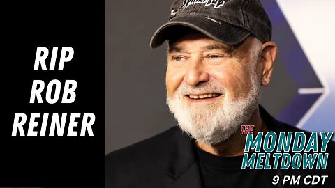 Legendary Directory Rob Reiner MURDERD! | Monday Meltdown On 12-15-2025