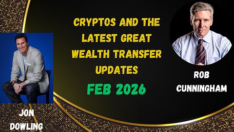 Jon Dowling & Rob Cunningham Discuss Cryptos & The Latest Wealth Transfer Updates