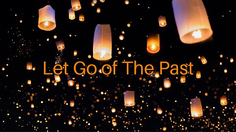 Let Go of The Past