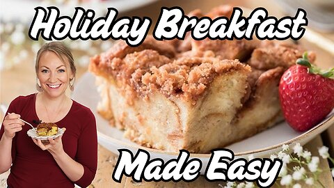 The Perfect Holiday Breakfast: French Toast Casserole