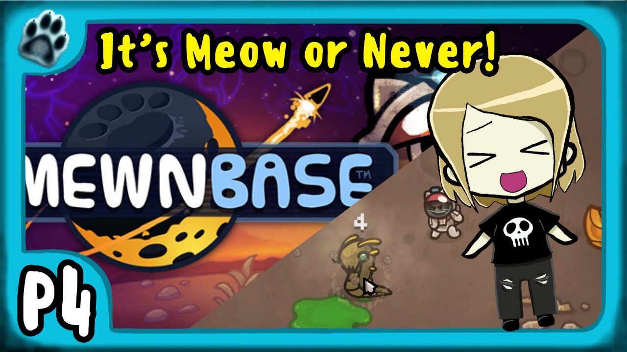 Mewnbase P4 | It's Meow or Never!