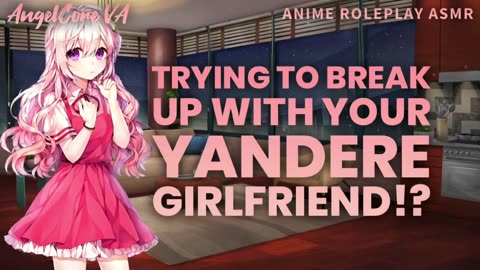 ASMR - breaking up with your Yandere girlfriend [reupload archive]