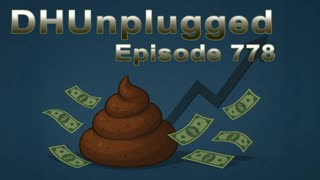 DHUnplugged #778: Total HorseSh!t