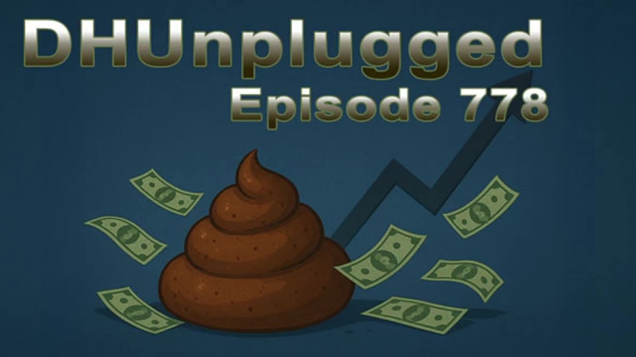 DHUnplugged #778: Total HorseSh!t