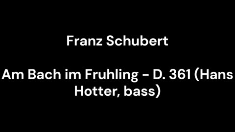 Am Bach im Fruhling - D. 361 (Hans Hotter, bass)