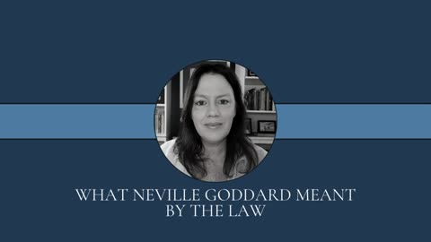 What Neville Goddard Meant by The Law