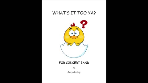 WHAT’S IT TOO YA? - (For Concert Band)