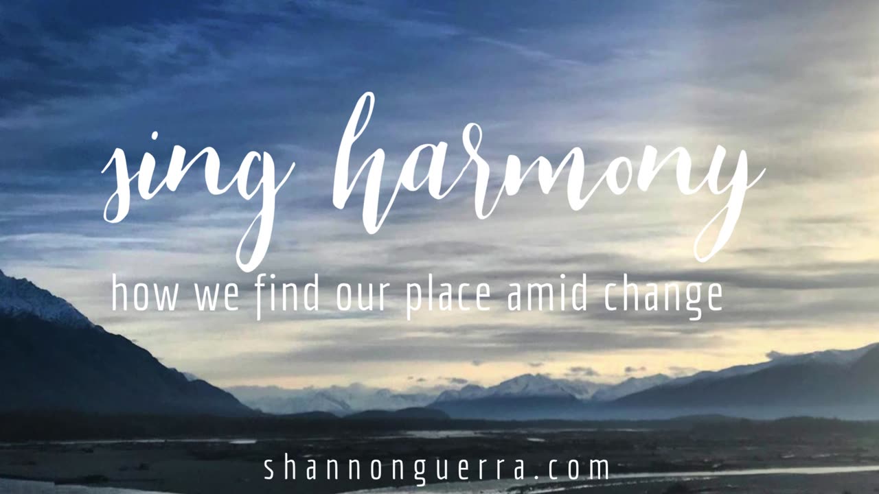 sing harmony: how we find our place amid change