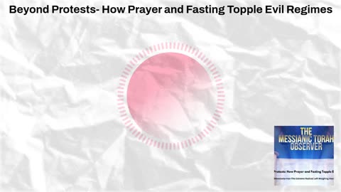 Beyond Protests: How Prayer and Fasting Topple Evil Regimes