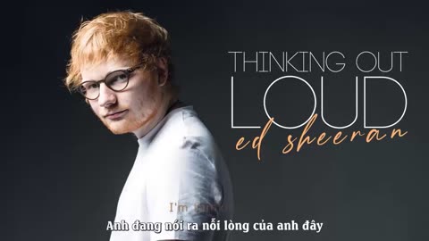 Vietsub _ Thinking Out Loud - Ed Sheeran _ Lyrics Video