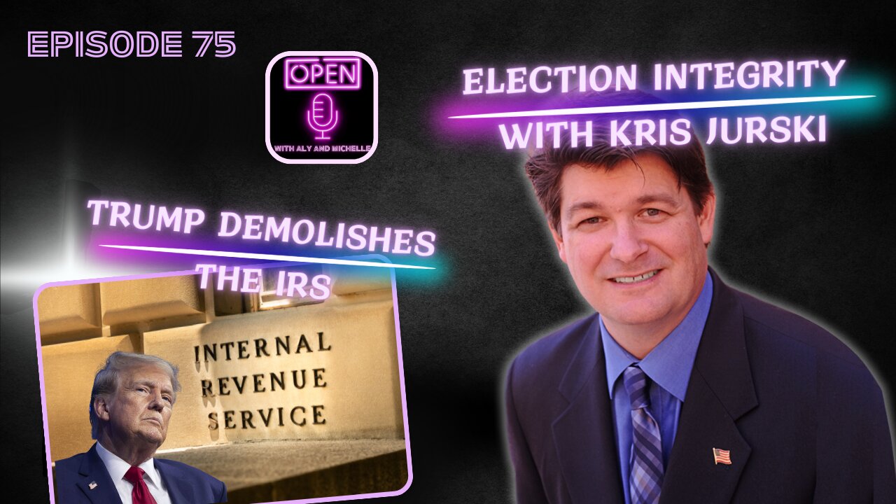 EP. 75 | Election Integrity with Kris Jurski + Trump Demolishes the IRS!