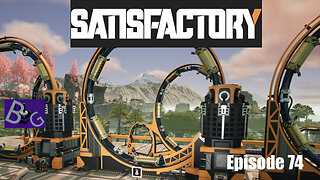 Satisfactory 1.0 Playthrough Episode 74 (pt 2)