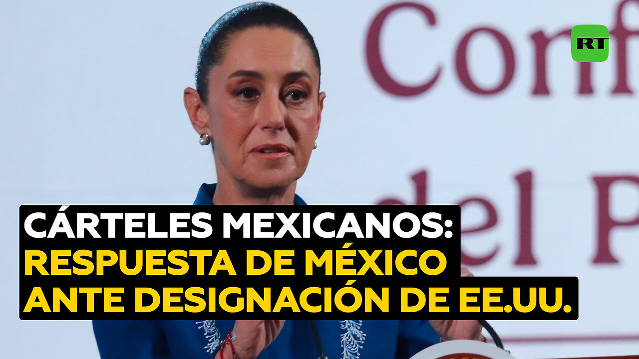 México a EE.UU. por designar a cárteles como "terroristas"