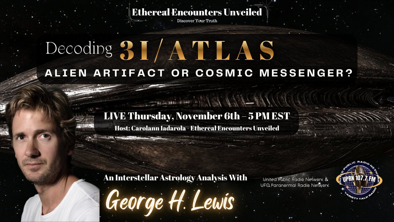 Decoding 3I/ATLAS: Alien Artifact or Cosmic Messenger? with George H. Lewis