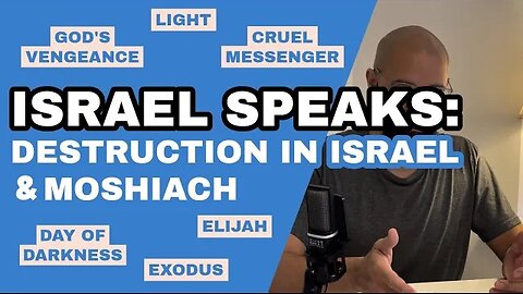 Israel Speaks: Destruction in Israel & Moshiach