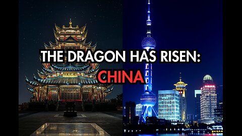 THE DRAGON HAS RISEN: CHINA