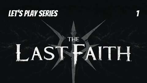 The Last Faith // Let's Play Part 1 // Broken Pass
