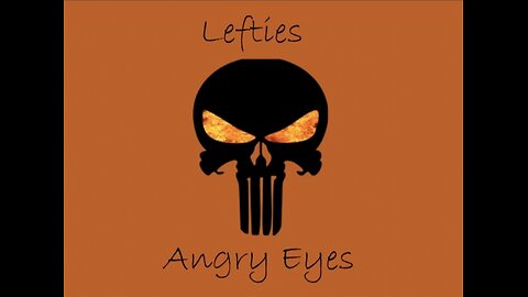 Lefties and Angry Eyes