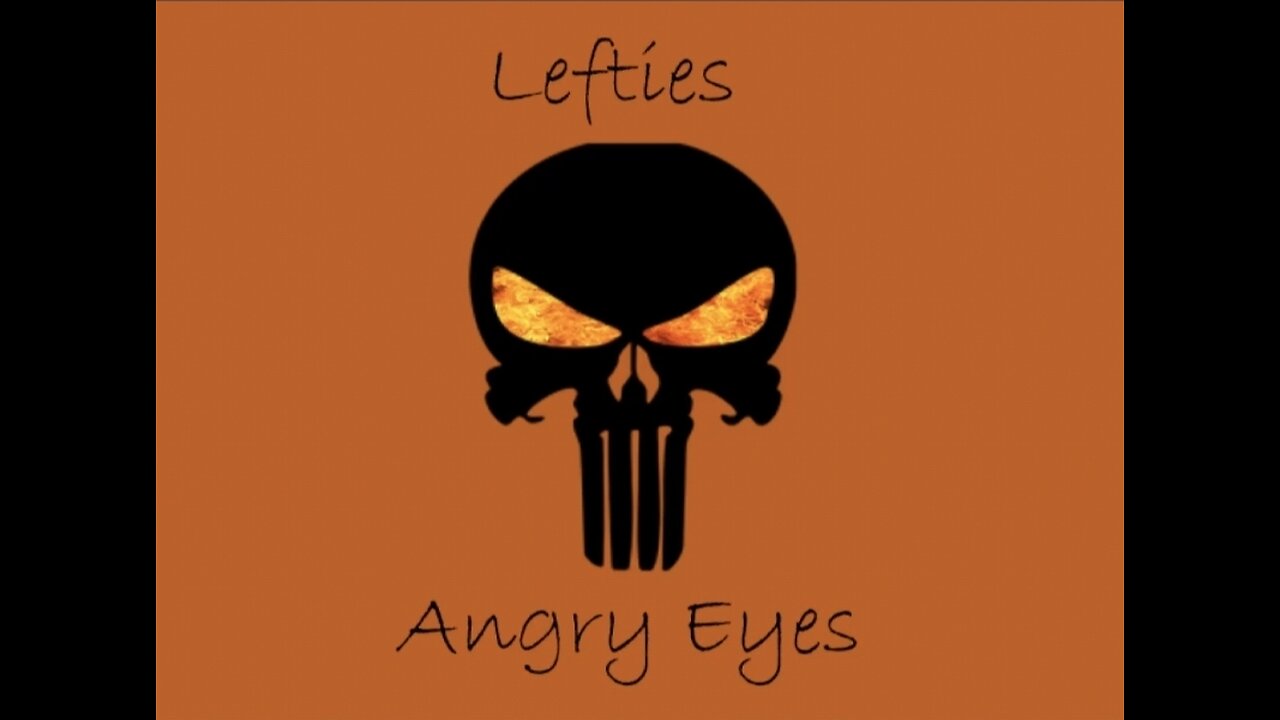 Lefties and Angry Eyes