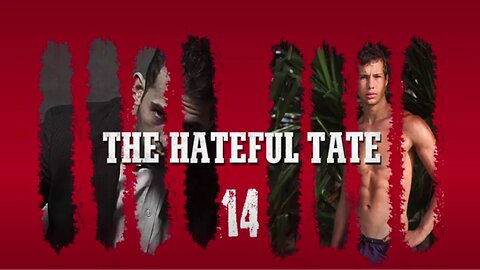 THE HATEFUL TATE EPISODE 14