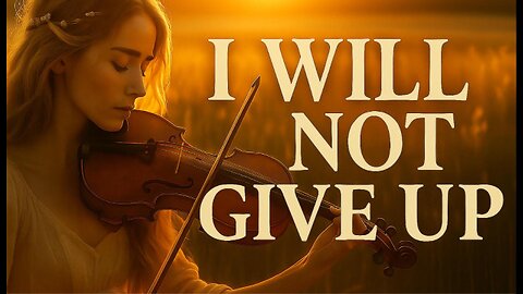 ✝️ I Will Not Give Up | Powerful Christian Song of Faith and Perseverance 🙏