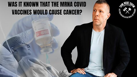 Was It Known That the mRNA COVID Vaccines Would Cause Cancer?