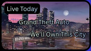 Live Today. Grand Theft Auto V. We'll Own This City