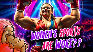 WOMEN'S SPORTS ARE WOKE??