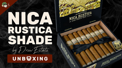 Nica Rustica Shade Unboxing | Drew Estate’s Smooth New Connecticut Cigar