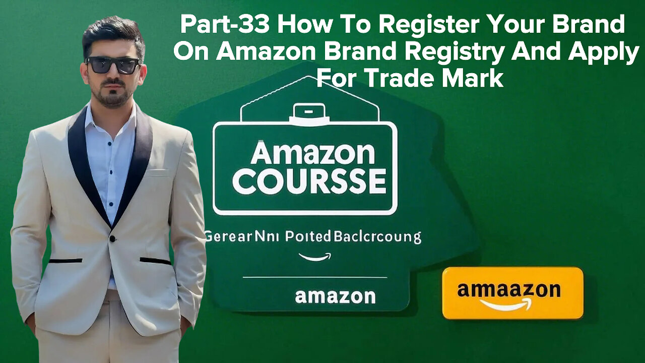 Part-33 How To Register Your Brand On Amazon Brand Registry And Apply For Trade Mark