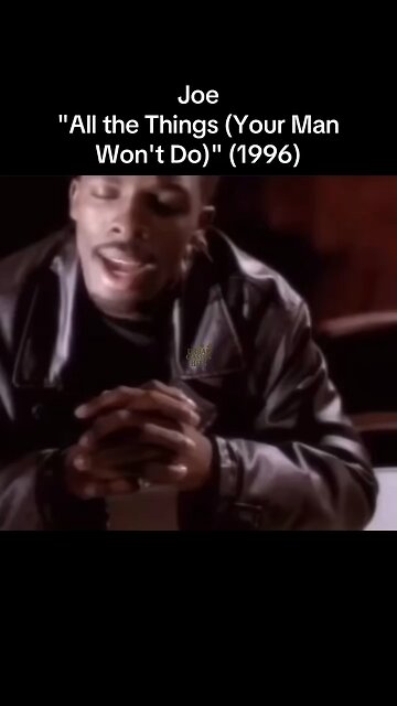Joe "All the Things (Your Man Won't Do)" (1996)