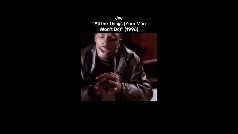 Joe "All the Things (Your Man Won't Do)" (1996)