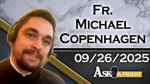 Ask A Priest Live with Canon Stephen Sharpe, ICKSP - 9/29/25
