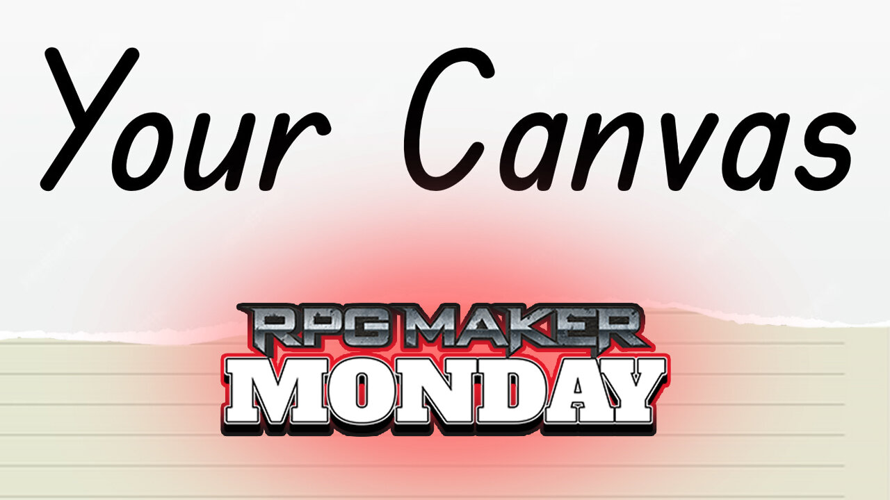 RPG Maker Monday - Your Canvas