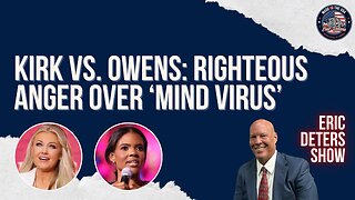 Kirk vs. Owens: Righteous Anger Over ‘Mind Virus’ | Eric Deters Show