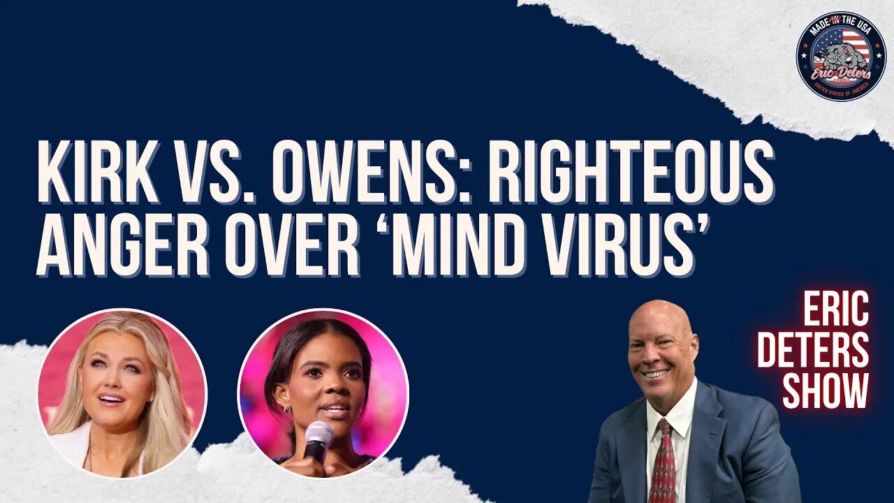 Kirk vs. Owens: Righteous Anger Over ‘Mind Virus’ | Eric Deters Show
