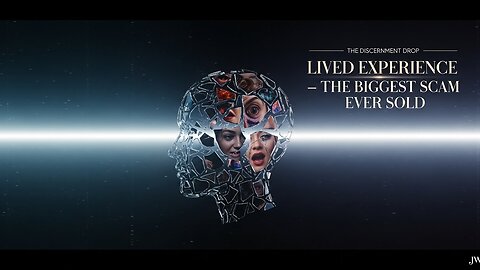 Lived Experience: The Biggest Scam Ever Sold | Discernment Drop