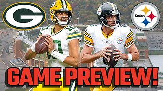 Packers vs Steelers Preview! Aaron Rodgers vs Jordan Love!